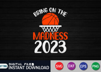 Bring on the Madness 2023 Shirt, March School Basketball svg, Sports Quotes DXF, Basketball fan, Basketball cricut