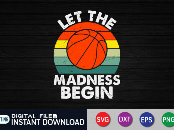 Vintage let the madness begin shirt, madness shirt, basketball shirt, let the madness begin, march madness, college shirt, funny basketball shirt, basketball lover, madness 2023 shirt, madness gift t shirt vector graphic Vintage let the madness begin shirt, madness shirt, basketball shirt, let the madness begin, march madness, college shirt, funny basketball shirt, basketball lover, madness 2023 shirt, madness gift t shirt vector graphic
