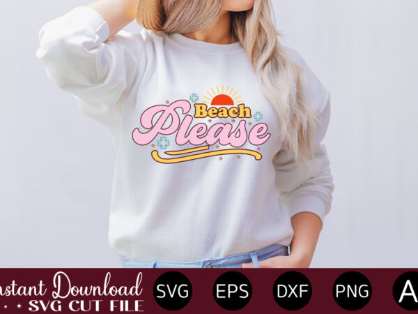 Beach please t-shirt design,summer cut files, cricut cut files, silhouette files, summer svg, summer quote svg, summer saying svg, summer svg designs, hello summer svg summer vacation svg bundle, adventure