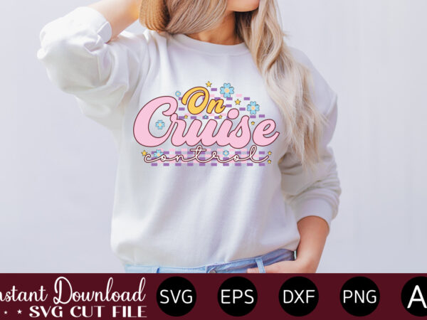 On cruise control t shirt design,summer bundle svg, beach svg, summertime svg, funny beach quotes svg, summer cut files, summer quotes svg, svg files for cricut, silhouette summer bundle svg,