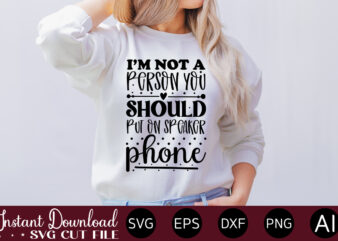 I’m Not A Person You Should Put On Speaker Phone-01 T-SHIRT DESIGN.Svg Bundle, Svg Files For Cricut, Svg Bundles, Svg For Shirts, Mom Svg, Svgs, Svg File, Svg Designs, Sarcastic
