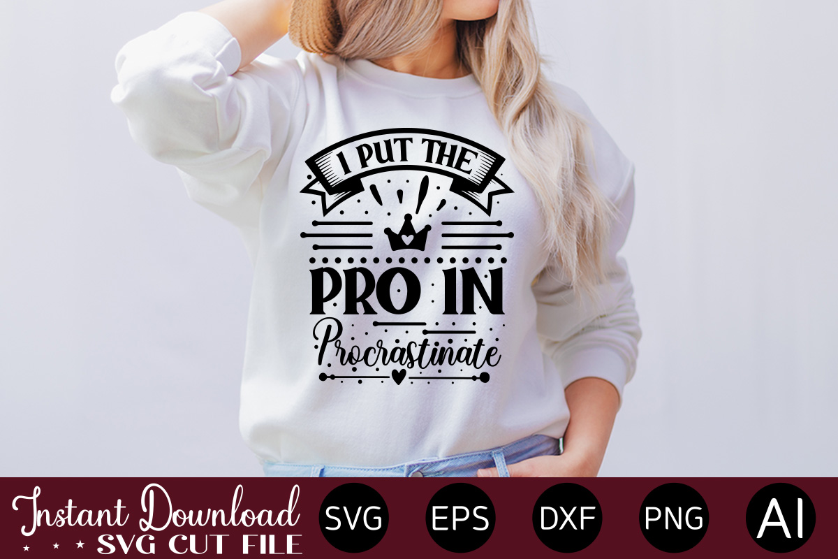 I Put The Pro In Procrastinate T-Shirt I Put The Pro In Procrastinate T-Shirt