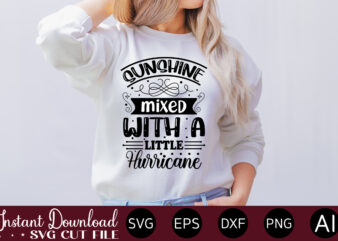 Sunshine Mixed With A Little Hurricane T-SHIRT DESIGN.Svg Bundle, Svg Files For Cricut, Svg Bundles, Svg For Shirts, Mom Svg, Svgs, Svg File, Svg Designs, Sarcastic Svg, Silhouette Cut Files