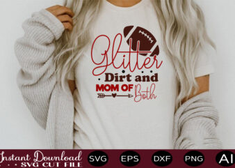 Glitter Dirt And Mom Of Both t shirt design Sports SVG Bundle, Sports Balls SVG, Balls Svg, svg bundle, Personalized Svg, Sports Cut File, High School SVG, eps, png, Instant