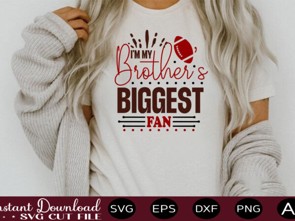 I’m my brother s biggest fan t shirt design sports svg bundle, sports balls svg, balls svg, svg bundle, personalized svg, sports cut file, high school svg, eps, png, instant