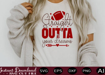 Straight Outta Your Dreams t shirt design Sports SVG Bundle, Sports Balls SVG, Balls Svg, svg bundle, Personalized Svg, Sports Cut File, High School SVG, eps, png, Instant Download Mega