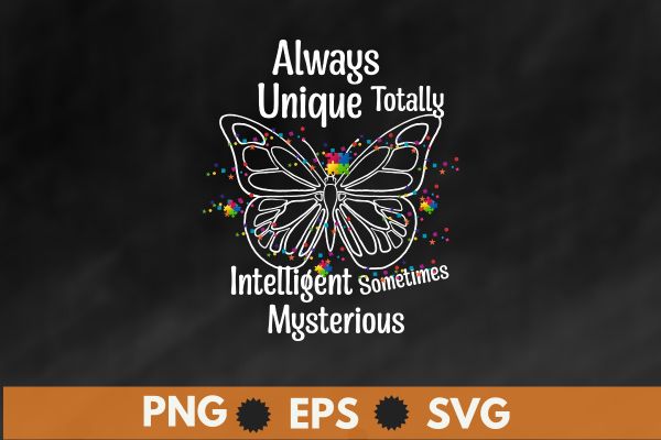 Always unique totally intelligent sometimes mysterious Autism Awareness Month T-Shirt design vector