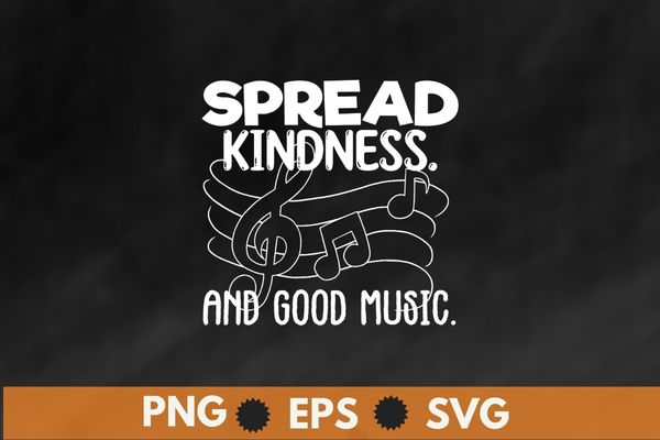 SPREAD KINDNESS AND GOOD MUSIC GUITAR LOVE T SHIRT design vector, unity day, someone’s life today, express kindness, anti bullying message, spread kindness, bullying