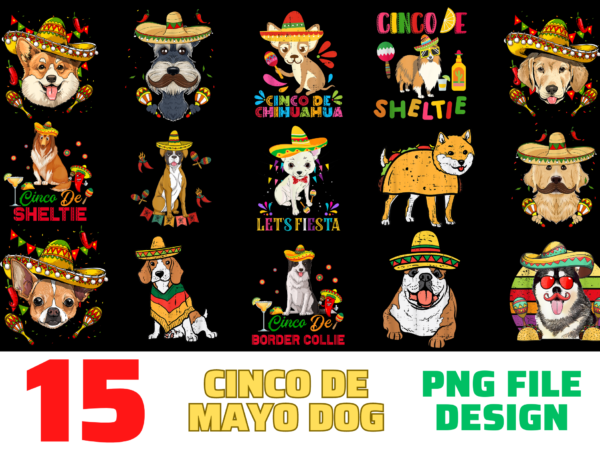15 cinco de mayo dog shirt designs bundle for commercial use, cinco de mayo dog t-shirt, cinco de mayo dog png file, cinco de mayo dog digital file, cinco de