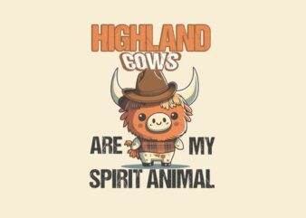 Highland cows are my spirit animal t shirt design vector, cowboy theme, cowboy