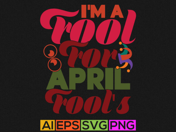 I’m a fool for april fool’s greeting card, april fool’s lettering graphic say