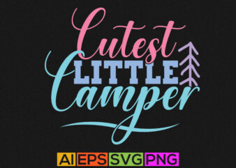 cutest little camper, summer landscape isolated apparel, adventure typography design, camping shirt design
