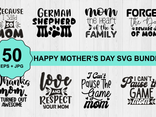 Mother’s day svg bundle print template, typography design for mom mommy mama daughter grandma girl women aunt mom life child best mom adorable shirt