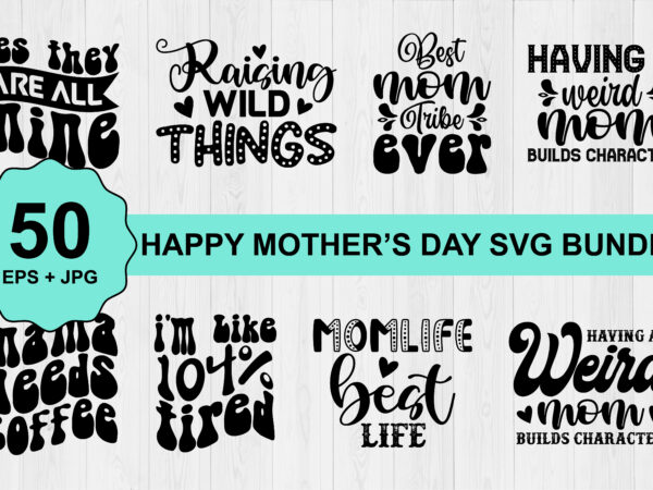 Happy mother’s day svg bundle print template, typography design for mom mommy mama daughter grandma girl women aunt mom life child best mom adorable shirt