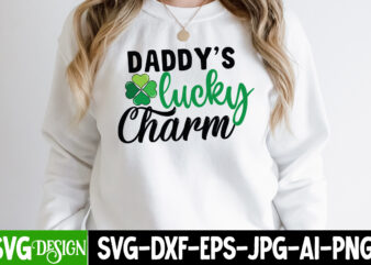 Daddy’s Lucky Charm T-Shirt Design, Daddy’s Lucky Charm SVG Cut File, St. Patrick’s Day T-Shirt Bundle ,St. Patrick’s Day Svg design,St Patricks Day, St Patricks Png Bundle, St Patrick Day,