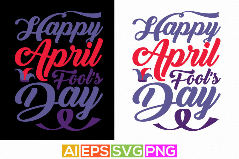 happy april fool’s day, funny costume april fools day greeting card, april fools lettering shirt design