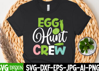 Egg Hunt Crew T-Shirt Design, Egg Hunt Crew Sublimation Design, Bunny Teacher T-Shirt Design, Bunny Teacher SVG Cut File,Easter T-shirt Design Bundle ,a-z t-shirt design design bundles all easter eggs