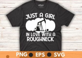 Just a girl in love with a roughneck funny Oilfield girl Worker t shirt design vector, oilfield,Oilfield Worker, Oilgirl, vintage, retro, Funny, saying, screen print, print ready, vector eps, editable