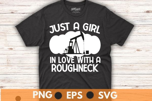 Just a girl in love with a roughneck funny oilfield girl worker t shirt design vector, oilfield,oilfield worker, oilgirl, vintage, retro, funny, saying, screen print, print ready, vector eps, editable