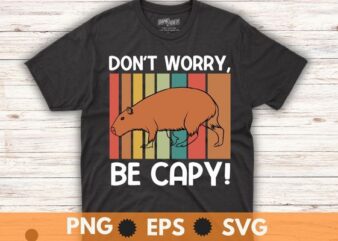 Capybara Vintage Retro Style Awesome Don’t Worry Be Capy T-Shirt design vector, Capybara