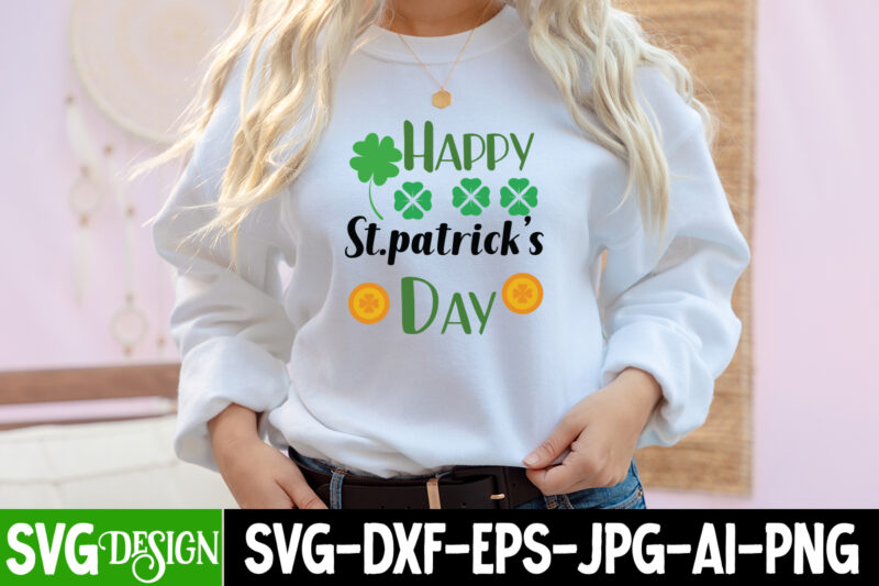 St.Patrick's Day SVG Bundle, Happy St.Patrick's Day SVG Bundle , Happy St.Patrick's Day Sublimation Bundle, my 1st Patrick s Day T-Shirt Design, my 1st Patrick s Day SVG Cut File,