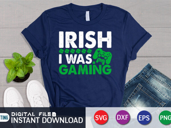 Irish i was gaming svg, funny st patricks day gamer svg, shamrock leprechaun hat game controller svg, instant download, svg files for cricut, lucky flag svg, shamrock svg, clover svg, t shirt design for sale