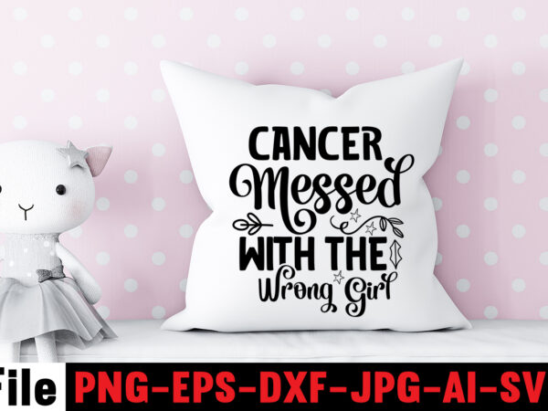 Cancer messed with the wrong girl t-shirt design,cancer svg bundle,fight cancer,breast cancer awareness svg cut file , breast cancer awareness tshirt design, 20 mental health vector t-shirt best sell bundle