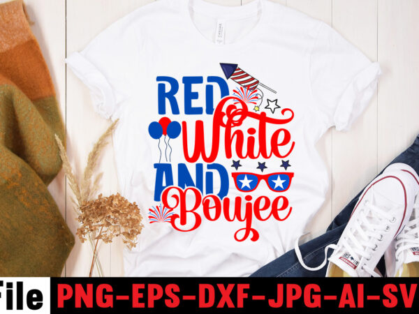Red white and boujee t-shirt design,america y’all t-shirt design,4th of july mega svg bundle, 4th of july huge svg bundle, 4th of july svg bundle,4th of july svg bundle quotes,4th