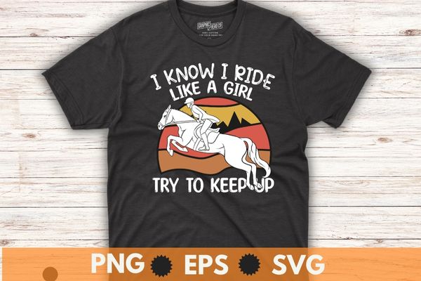 Barrel Racing Horse Rodeo Cowgirl I Know i ride Like a Girl T-Shirt design vector, Barrel Racing, Horse, Rodeo, Cowgirl