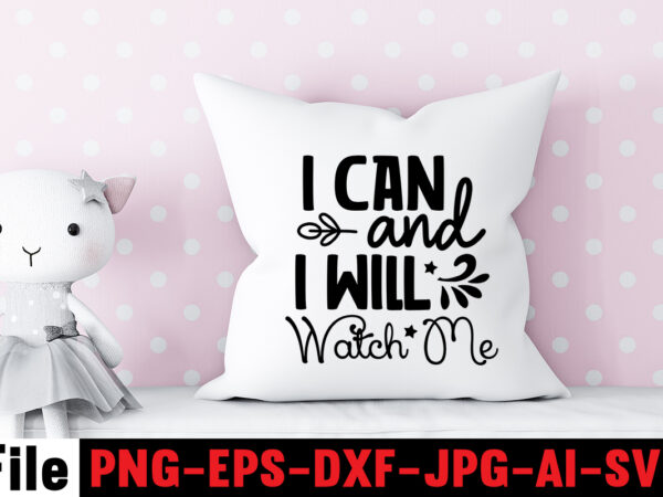I can and i will watch me t-shirt design,always be kind t-shirt design,aim higher dream bigger t-shirt design,motivational quotes svg bundle ,fight t -shirt design,halloween t-shirt bundle,homeschool svg bundle,thanksgiving svg I can and i will watch me t-shirt design,always be kind t-shirt design,aim higher dream bigger t-shirt design,motivational quotes svg bundle ,fight t -shirt design,halloween t-shirt bundle,homeschool svg bundle,thanksgiving svg
