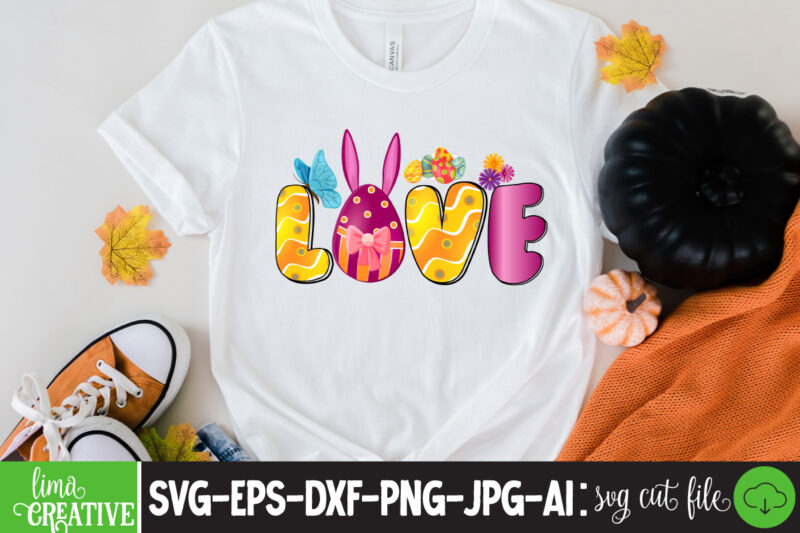 Love Sublimation PNG,Easter T-shirt Design Bundle ,a-z t-shirt design design bundles all easter eggs babys first easter bad bunny bad bunny merch bad bunny shirt bike with flowers hello spring