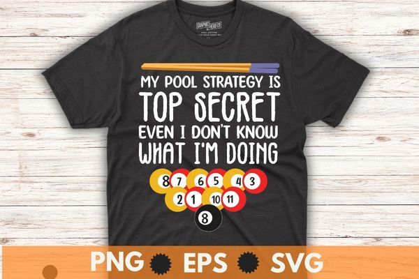 My pool strategy is top-secret Billiards Pool Players funny T-Shirt design vector, Billiards, Pool Players