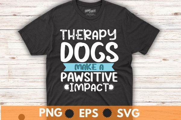 Therapy Dog Team Apparel For Animal Assisted Pet Therapy T-Shirt design svg, cute therapy dog owner design, pet therapy dog, schools hospitals, Animal Assisted, Pet Therapy