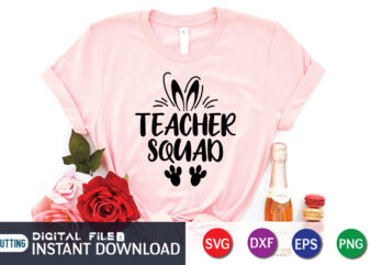 Easter Teacher Squad Shirt, Teacher Squad SVG PNG, Teacher Shirt SVG, Teacher vibes Svg, Back to School Svg, Teacher Svg, Gift for teacher Svg, Png Cricut Sublimation