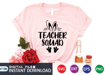 Easter Teacher Squad Shirt, Teacher Squad SVG PNG, Teacher Shirt SVG, Teacher vibes Svg, Back to School Svg, Teacher Svg, Gift for teacher Svg, Png Cricut Sublimation vector clipart