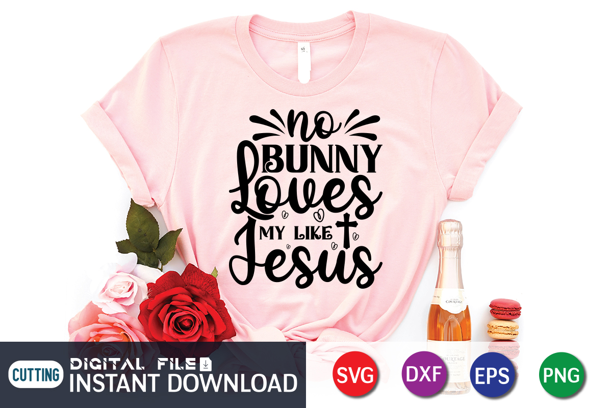 No Bunny Loves Me Like Jesus SVG, Christian Easter SVG, Christian Svg ...