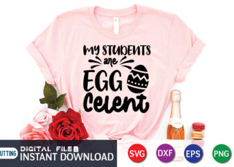 My Students are Egg cellent svg, Eggcellent svg, Teacher Easter svg, Teacher easter shirt, Easter svg, No Bunny Loves Me Like Jesus svg, Bunny svg, Easter shirt svg, Jesus svg, t shirt designs for sale