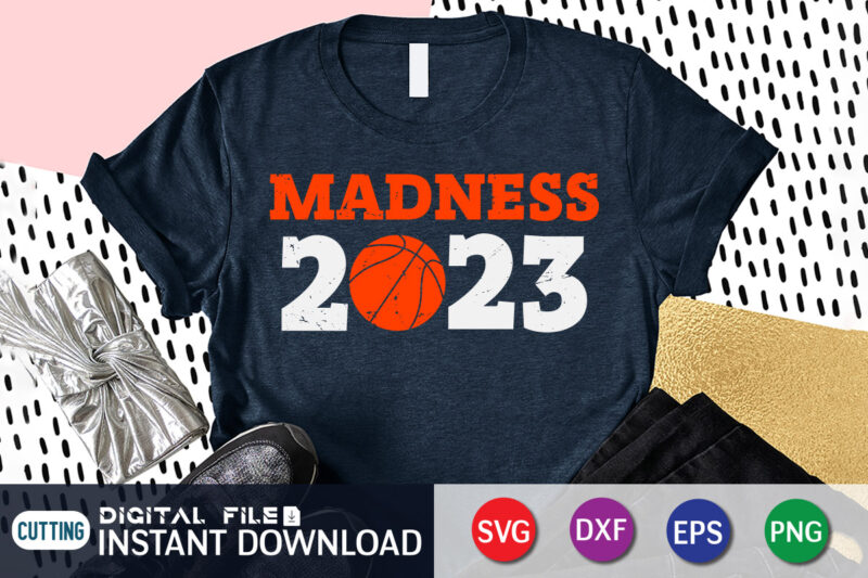 madness 2023 Shirt, Madness Shirt, Basketball Shirt, Let the Madness Begin, March Madness, College Shirt, Funny Basketball Shirt, Basketball Lover, Madness Gift