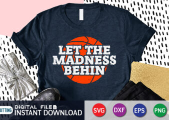 Let the madness begin shirt, madness shirt, basketball shirt, let the madness begin, march madness, college shirt, funny basketball shirt, basketball lover, madness 2023 shirt, madness gift t shirt vector graphic