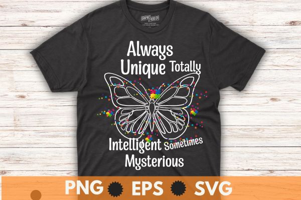 Always unique totally intelligent sometimes mysterious Autism Awareness Month T-Shirt design vector