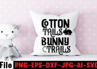 Cotton Tails Bunny Trails T-shirt Design,Bunny Kisses And Easter Wishes T-shirt Design,Easter svg bundle, Easter svg,Fall svg bundle mega bundle ,280 Design,#sweet art design fall autumn mega svg bundle ,fall