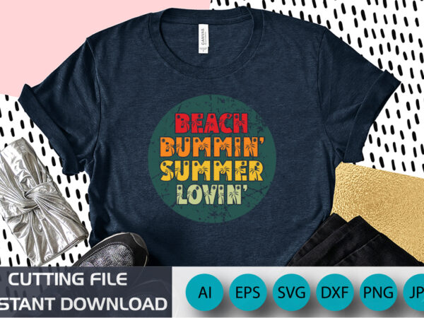Beach bummin summer lovin, summer season, summer 2023, shirt print template, svg, vacation shirt t shirt template