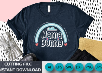 Mama Bunny, Happy Easter t-shirt design, apparel, typography, vector, eps 10, Colorful Bunny t-shirt, Retro Easter Shirt, Shirt Print Template