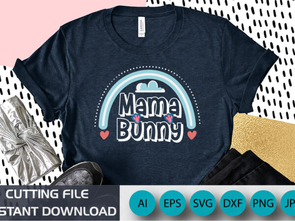 Mama bunny, happy easter t-shirt design, apparel, typography, vector, eps 10, colorful bunny t-shirt, retro easter shirt, shirt print template