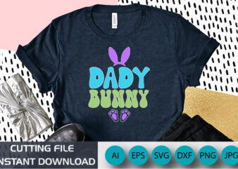 Dady Bunny, Happy Easter t-shirt design, apparel, typography, vector, eps 10, Colorful Bunny t-shirt, Retro Easter Shirt, Shirt Print Template