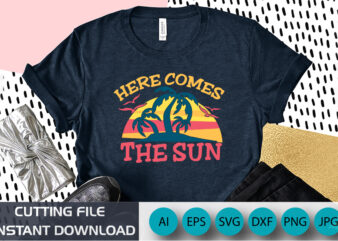 Here Comes The Sun, Summer Season, Summer 2023, Shirt Print Template, SVG, Vacation Shirt