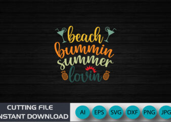 Beach Bummin Summer Lovin, Summer Season, Summer 2023, Shirt Print Template, SVG, Vacation Shirt