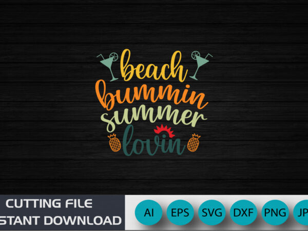 Beach bummin summer lovin, summer season, summer 2023, shirt print template, svg, vacation shirt t shirt template