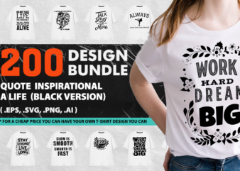 200 Design Quote Inspirational Life ( Part I +II ) artwork, Be Nice, BUNDLE, Buy, commercial, cool, creative, demand, design, designs, fashion, For, funny, geometric, graphic, inspirational, Joke, men, modern, motivation, new, on, online, pack, POD, popular, print, quote, Quotes, ready, sculpture, Set, shirt, shirts, slogan, street, streetwear, Style, stylet-shirt, sublimation, t, t-shirt, tee, TEES, To, trendy, tshirt, Unique, Universtock, urban, use, vector