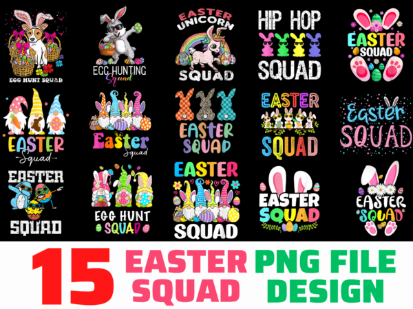 15 easter squad shirt designs bundle for commercial use, easter squad t-shirt, easter squad png file, easter squad digital file, easter squad gift, easter squad download, easter squad design